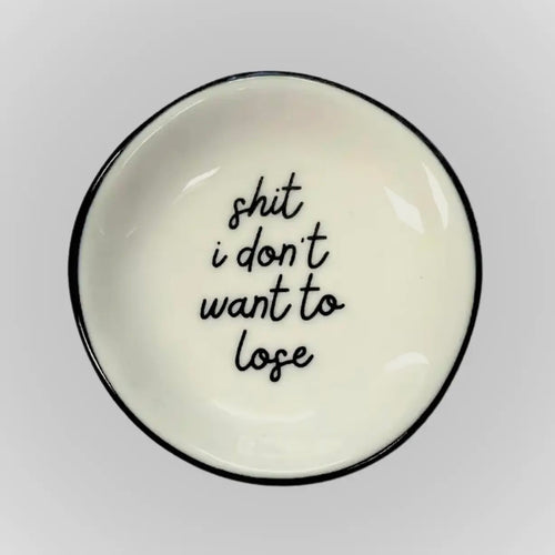 Sh*t I don't Want To Lose Ring Dish