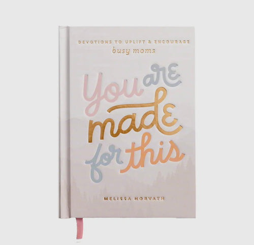 You Are Made For This: Devotions to Uplift & Encourage Moms
