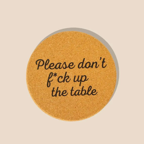 Dont F*** Up The Table Coaster