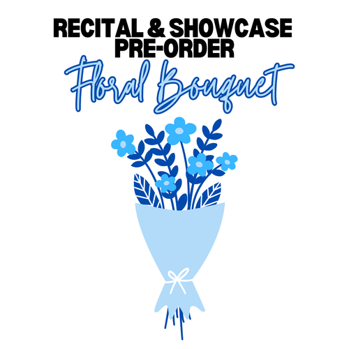 Recital/Showcase Floral Bouquet Pre-Order