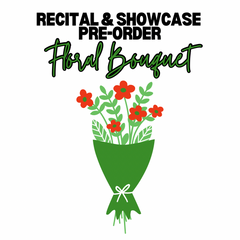 Recital/Showcase Floral Bouquet Pre-Order